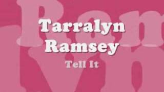 Tarralyn Ramsey  Tell It [upl. by Notgnirrab]