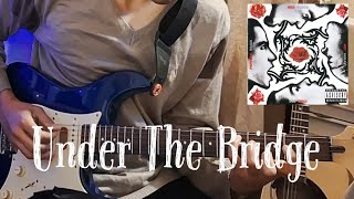 Under The Bridge  Red Hot Chilli Pepper Guitar Cover [upl. by Bartosch]