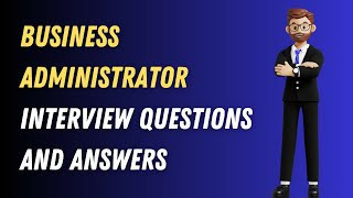 Business Administrator Interview Questions And Answers [upl. by Macy196]