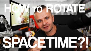 How to ROTATE SPACETIME  Episode 1 [upl. by Isabelle]