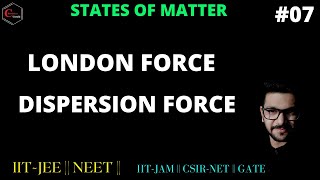 WHAT IS LONDON FORCE  DISPERSION FORCE  STATES OF MATTER  IITJEE  NEET  IITJAM  CSIR NET [upl. by Lyckman]