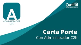 Carta Porte con Administrador C2K [upl. by Farkas]