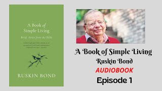 A Book of Simple Living  Episode 1  Ruskin Bond  Audiobook ruskinbond audiostory audiobook [upl. by Tevlev]