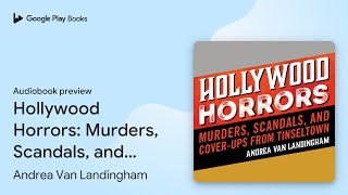 Hollywood Horrors Murders Scandals and… by Andrea Van Landingham · Audiobook preview [upl. by Cassella249]