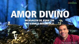 ðŸŸ¢AMOR DIVINO  MENSAGEM DE KUAN YIN  DO SERVIÃ‡O MAGNÃ‰TICO  TVFAZENDA [upl. by Roose60]