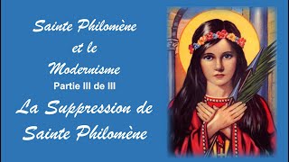 12 La Suppression de Sainte Philomène Sainte Philomène et le Modernisme Partie III [upl. by Pooley641]