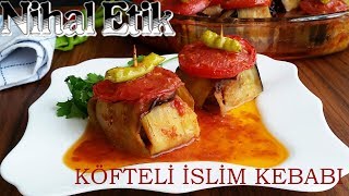 NEFİS İSLİM KEBABI 💯✔😋 SOFRALARIN SULTANI💯👌 KÖFTE VE PATLICAN SEVENLERİN GÖZDESİ EvdeKal StayHome [upl. by Anowahs]