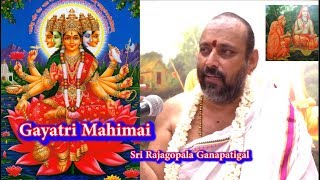 Benefits of Gayatri Mantra  சாவித்திரி மந்திரம் காயத்ரி மகிமை  Rajagopala Ganapatigal [upl. by Disharoon761]