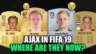 AJAX IN FIFA 19  WHERE ARE THEY NOW  de Jong van de Beek de Ligt etc [upl. by Wolk]