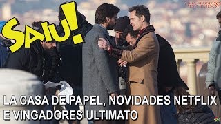 LA CASA DE PAPEL VINGADORES ULTIMATO E NOVIDADES NETFLIX  NERD SAIU [upl. by Nalyac]