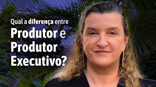 Qual a diferença entre PRODUTOR e PRODUTOR EXECUTIVO [upl. by Watkins]