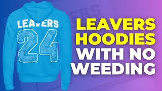 How To Print Leavers Hoodies in 2024 with NO WEEDING [upl. by Akym194]