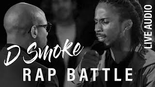 D Smoke  Rap Battle Rhythm and Flow Live Audio [upl. by Amitarp]