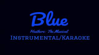 Blue  Heathers the Musical Instrumental  Lyrics Karaoke [upl. by Glaab]