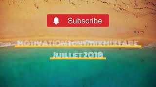 MOTIVATION Tonymix MIXTAPE Juillet 2018 [upl. by Einal]