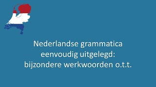 Nederlandse grammatica eenvoudig uitgelegd 20 bijzondere werkwoorden ott [upl. by Vowel]