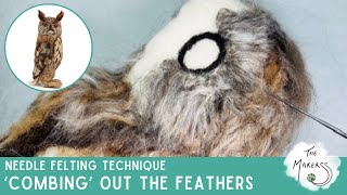 How to comb out needle felted feathers  Technique  Needle Felting Tutorial [upl. by Bidle]