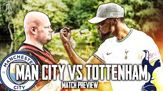 EXPRESSIONS AND BigSteveMcfc GO TO WAR Man City vs Tottenham MATCH PREVIEW [upl. by Ynaoj]