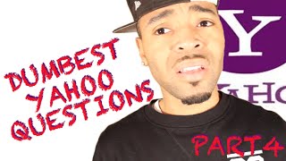 The Dumbest Yahoo Questions Part 4  FreshPrinceYuup [upl. by Rida391]