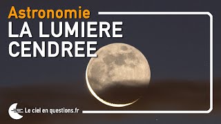 🌙 QUESTCE QUE LA LUMIÈRE CENDRÉE DE LA LUNE  COURS DASTRONOMIE [upl. by Eillehs]