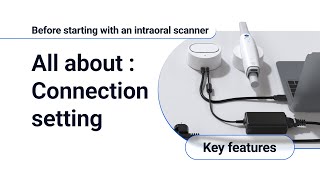 Before starting with an intraoral scanner  All about connection setting [upl. by Aicrag]