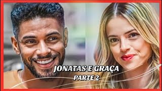 A HISTÓRIA DE JONATAS E GRAÇA  PARTE 2  foryou [upl. by Cailean]