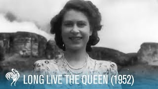 Queen Elizabeth II Long Live The Queen 1952  British Pathé [upl. by Amaty]