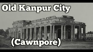 Kanpur in 1860  Old and Rare Pictures [upl. by Cesya]