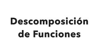 Descomposición de Funciones  Descomposición de Funciones usando Funciones Compuestas  LuInstituto [upl. by Jelle]