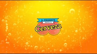 Il Pagante  Cerveza Official Lyrics Video [upl. by Eledoya148]