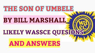 THE SON OF UMBELE BY BILL MARSHALLWASSCE 2022 TRIAL QUESTIONS AND ANSWERS [upl. by Rillis864]