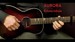 How to play AURORA  EXHALE INHALE Acoustic Guitar Lesson  Tutorial [upl. by Yliram19]