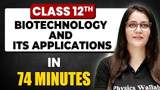 Biotechnology And Its Applications in 74 Minutes Biology Chapter 12 Full Chapter Revision Class 12 [upl. by Adidnac]