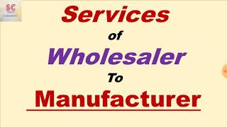 Services of wholesalers to manufacturers [upl. by Cychosz]