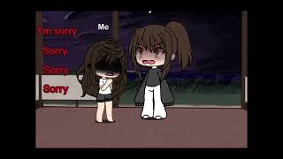 IM SORRY  Gacha life featuring my sister and me  meme [upl. by Reich]