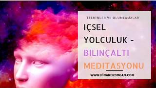 İçsel Yolculuk  Bilinçaltı Meditasyonu [upl. by Catlaina967]