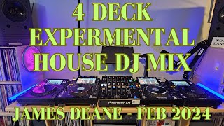 4 Deck Experimental House DJ Mix  James Deane Feb 2024 🤯 [upl. by Durand]