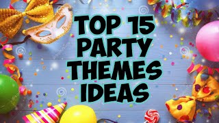 Top 15 Party Themes Ideas  Themes Ideas For Party 2021  Fun Theme Party Ideas for all ages [upl. by Aitropal]