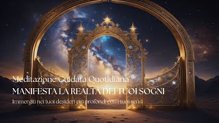 Meditazione Guidata Quotidiana ✨ MANIFESTA LA REALTÀ DEI TUOI SOGNI ✨ [upl. by Aihsemek730]