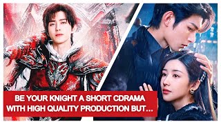 Be Your Knight amp Hero is Back Chinese Drama Review What Could Have Made Them Better [upl. by Adnohr157]