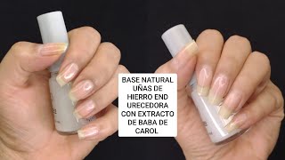 BASE NATURAL UÑAS DE HIERRO ENDURECEDORA CON EXTRACTO DE BABA DE CAROL [upl. by Suhcnip]