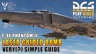 DCS world 29  F4E Phantom II  Laser Guided Bomb Simple Guide [upl. by Utham79]