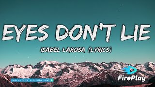 Isabel LaRosa  eyes dont lie Lyrics [upl. by Mairym143]