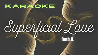 Superficial Love Ruth Bkaraoke [upl. by Nygem954]