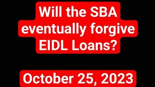 Will the SBA eventually forgive EIDL loans October 25 2023 [upl. by Juakn]