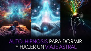 Viaje Astral  AUTOHIPNOSIS para Salir del Cuerpo  Versión Extendida [upl. by Ahkihs]