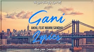 Gani  Lyrics  Akhil feat Manni Sandhu  Syco TM [upl. by Abeh806]