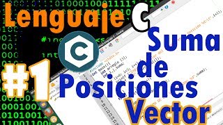 Lenguaje C 1 Sumar las posiciones de un vector [upl. by Eylk]