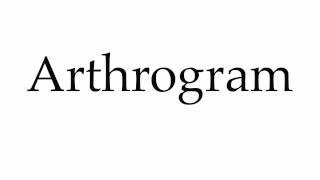 How to Pronounce Arthrogram [upl. by Josiah]