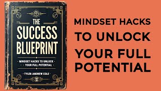 The Success Blueprint Mindset Hacks To Unlock Your Full Potential Audiobook [upl. by Ellennaj]